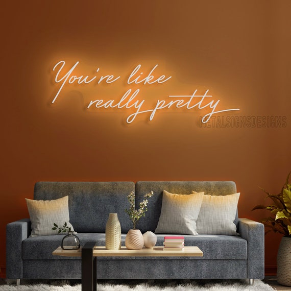 You re Like Really Pretty Neon Sign Led Light Custom Neon Sign