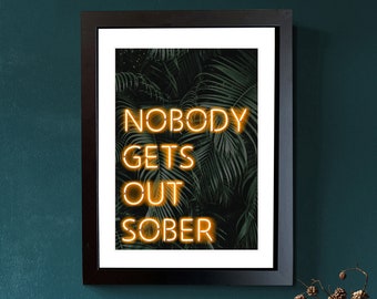 Neon Bar Sign Print: Nobody Gets Out Sober, Urban Art