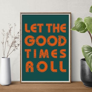 LET THE GOOD Times Roll Vintage Urban Kunstdruck• Giclèe Druck • Bunte Galeriewand • Disko tanzt Drucke • Helles Poster • Retro Drucke