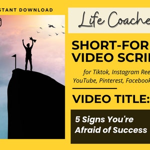 May include: A silhouette of a person standing on a mountaintop with their arms raised in victory. The sky is a gradient of pink, orange, and blue. The text "Life Coaches" is written in a cursive font on a yellow background. The text "SHORT-FORM VIDEO SCRIPT" is written in black text on a yellow background. The text "for Tiktok, Instagram Reels, YouTube, Pinterest, Facebook Reels" is written in black text on a yellow background. The text "VIDEO TITLE: 5 Signs You're Afraid of Success" is written in black text on a brown background.