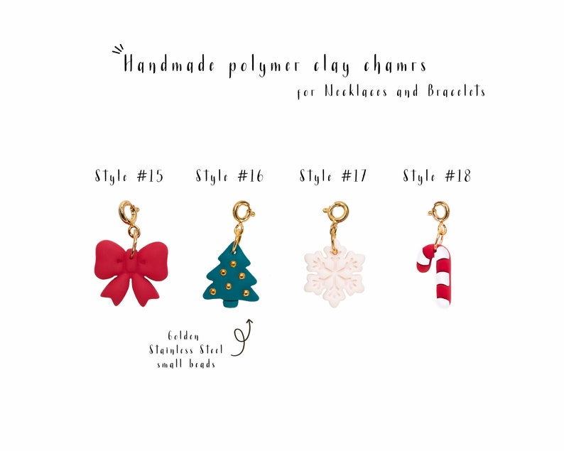 May include: Four handmade polymer clay charms for necklaces and bracelets. The charms are a red bow, a green Christmas tree, a white snowflake, and a red and white candy cane. Each charm has a gold jump ring.