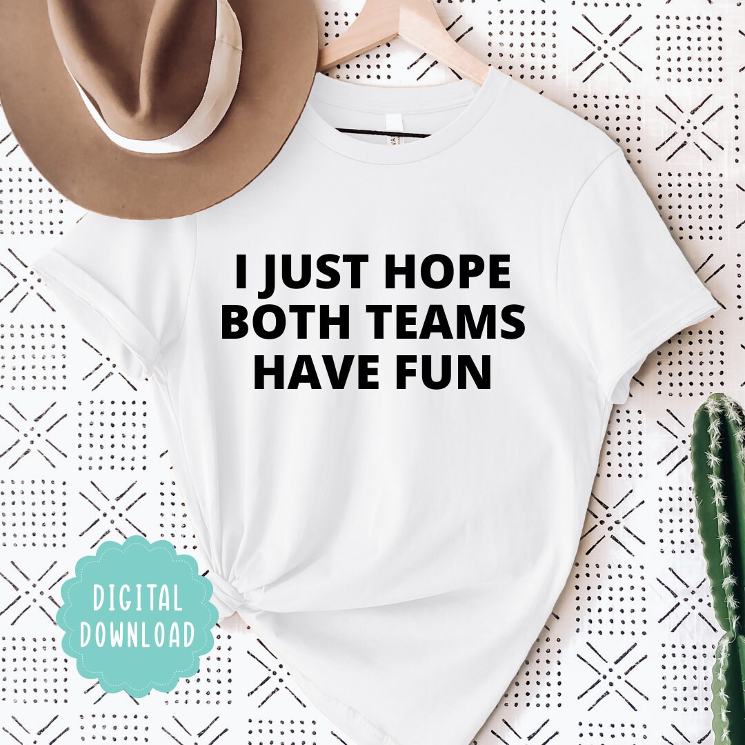 I Just Hope Both Teams Have Fun SVG Superbowl SVG Halftime Show Cut