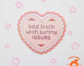 bad bitch with tummy issues holographic waterproof vinyl sticker | cute, pretty, funny, chronic illness, laptop, waterbottle, decal