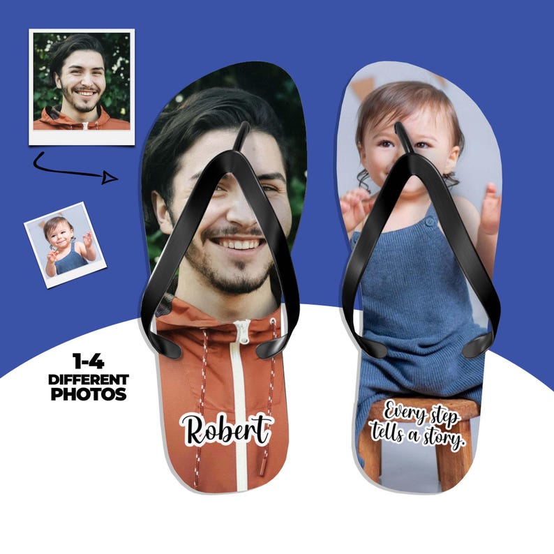 May include: A pair of custom flip-flops featuring black straps. The left sandal displays a photo of a man in an orange jacket with the name Robert printed below. The right sandal shows a photo of a baby in a blue outfit with the text Every step tells a story.