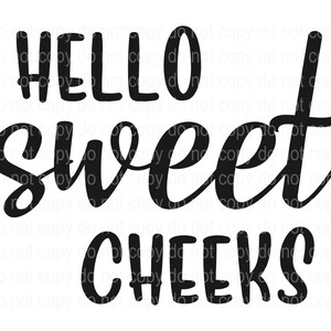 Hello Sweet Cheeks PNG SVG JPEG