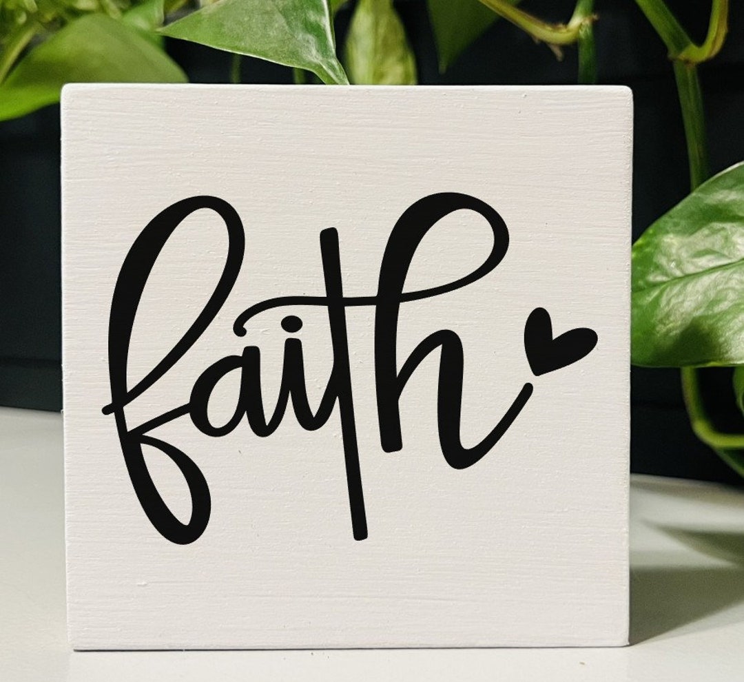 Wood Sign 4x4 Faith Wood Sign Shelf Sitter Sign Etsy