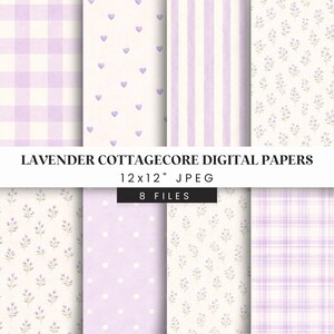 May include: A collection of eight digital papers with a lavender cottagecore theme. The patterns include gingham, hearts, stripes, floral sprigs, polka dots, and plaid. The papers are 12x12 inches and are labeled "Lavender Cottagecore Digital Papers".