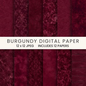 May include: A collection of twelve digital papers in various shades of burgundy. The patterns include damask, floral, wood grain, marble, and textured surfaces. The text BURGUNDY DIGITAL PAPER 12 x 12 JPEG INCLUDES 12 PAPERS is centered on the image.