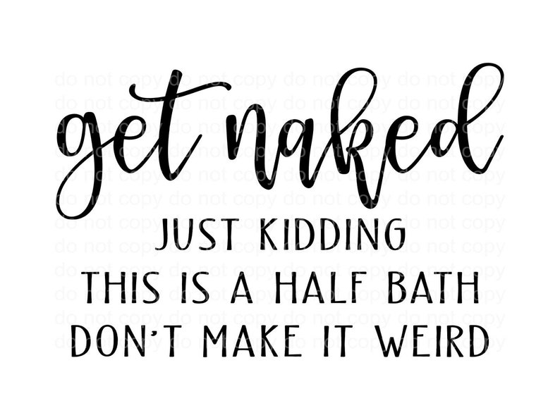 Get Naked Just Kidding This is a Half Bath PNG SVG JPEG Etsy UK