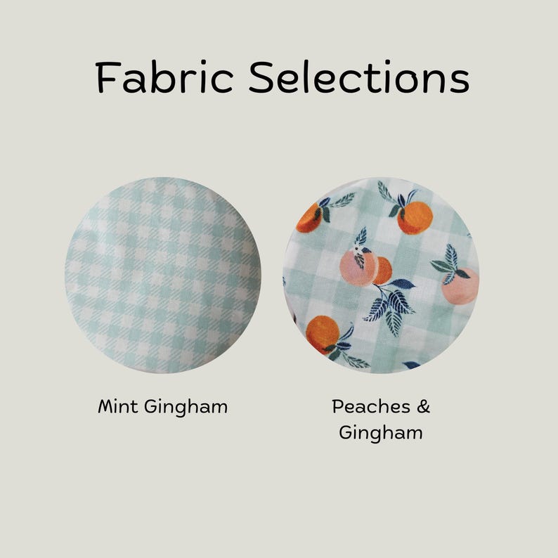 May include: The text Fabric Selections appears above two circular fabric swatches. The left swatch is a mint green and white gingham pattern labeled Mint Gingham. The right swatch features a peach and green leaf print on a mint gingham background.