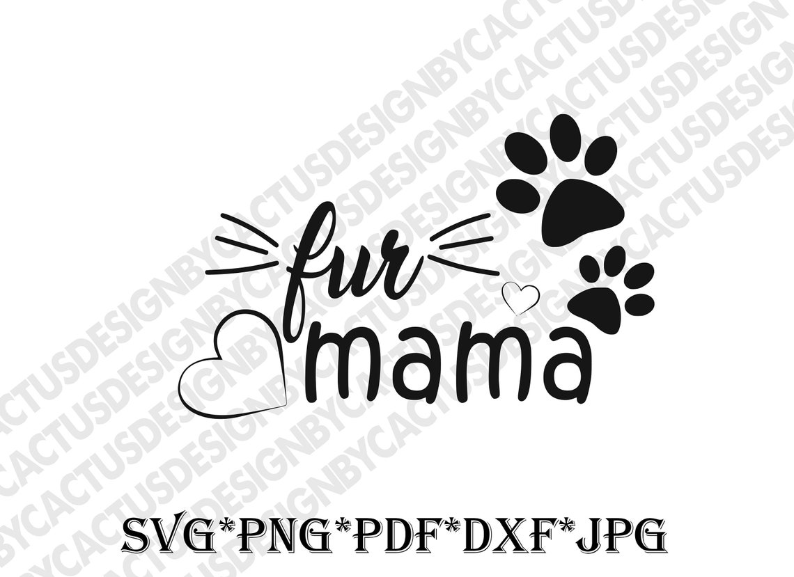 Fur Mama SVG, Paw SVG, Fur Mom SVG, Dog Mom Svg, Cat Mom Svg, Cat Paw ...
