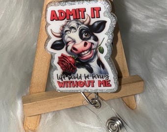 Admit It Life Would Be Boring Without Me Badge Reel, Nurse, Doctor, Teacher, Student, Cute Badge Reel