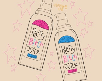 Pretty Bitch Juice Print