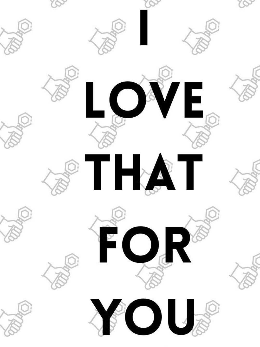 I Love That for You SVG - Etsy
