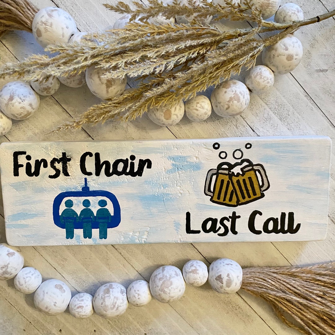 First Chair Last Call Wood Sign Snowboarder Gift Mountain Home Decor