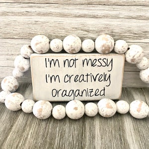 I'm Not Messy I'm Creatively Organized Wood Sign | Funny Office Cubicle Decor | Mini Farmhouse Tier Tray Sign | Office Desk Sign