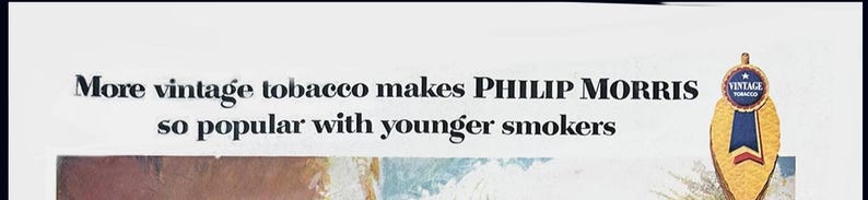 May include: An advertisement for Philip Morris cigarettes. The text reads "More vintage tobacco makes PHILIP MORRIS so popular with younger smokers." A vintage tobacco emblem is on the right side of the image.