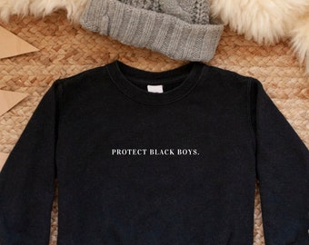 Protect Black Boys Sweatshirt, Kids Sweatshirt, Black Owned Clothing, BLM, Black Owned Shops, Black History Month Shirt, Toddler Shirt