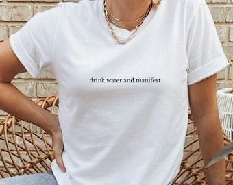 Drink Water and Manifest Tshirt, Manifest Shirt, Unisex Adult Clothing, Crewneck Tshirt,