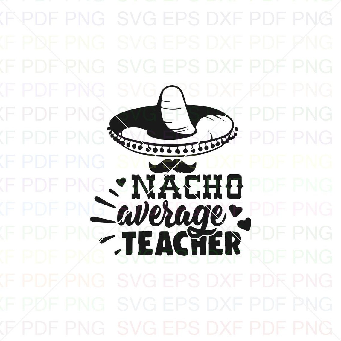 Download Nacho Average Teacher Svg Dxf Eps Pdf Png Cricut Cutting ...