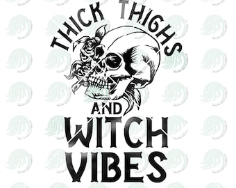 Thick Thighs and Witch Vibes PNG DIGITAL DOWNLOAD for Sublimation or Screens Halloween