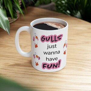 Gulls Just Wanna Have Fun Mug | Seagull Mug | Down the Shore Mug | Wildwood Mug | Girl Seagull Mug