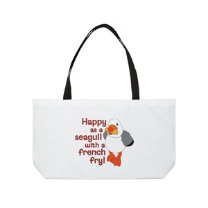 Happy As a Seagull with a French Fry - Weekender Tote Bag | Seagull Weekend Bag | Sunny the Seagull Bag | Seagull Tote | Seagull Beach Bag