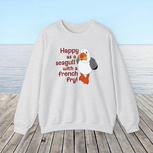 Happy as a Seagull with a French Fry Sweatshirt | Down the Shore Sweatshirt | Seagull Sweatshirt | Funny Seagull Sweatshirt
