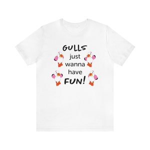 Gulls Just Wanna Have Fun Seagull Shirt | Seagull T-shirt | Girl&#39;s trip shirt | Seagull with a French Fry shirt | Happy As a Seagull Shirt