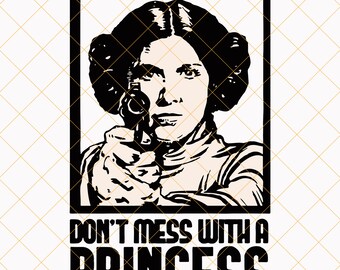 Download Clip Art Png Eps Leia Dont Mess With The Princess Sw Inspired Svg Jpg Pdf Cutting Files Bundle For Cricut Silhouette Printable Art Collectibles