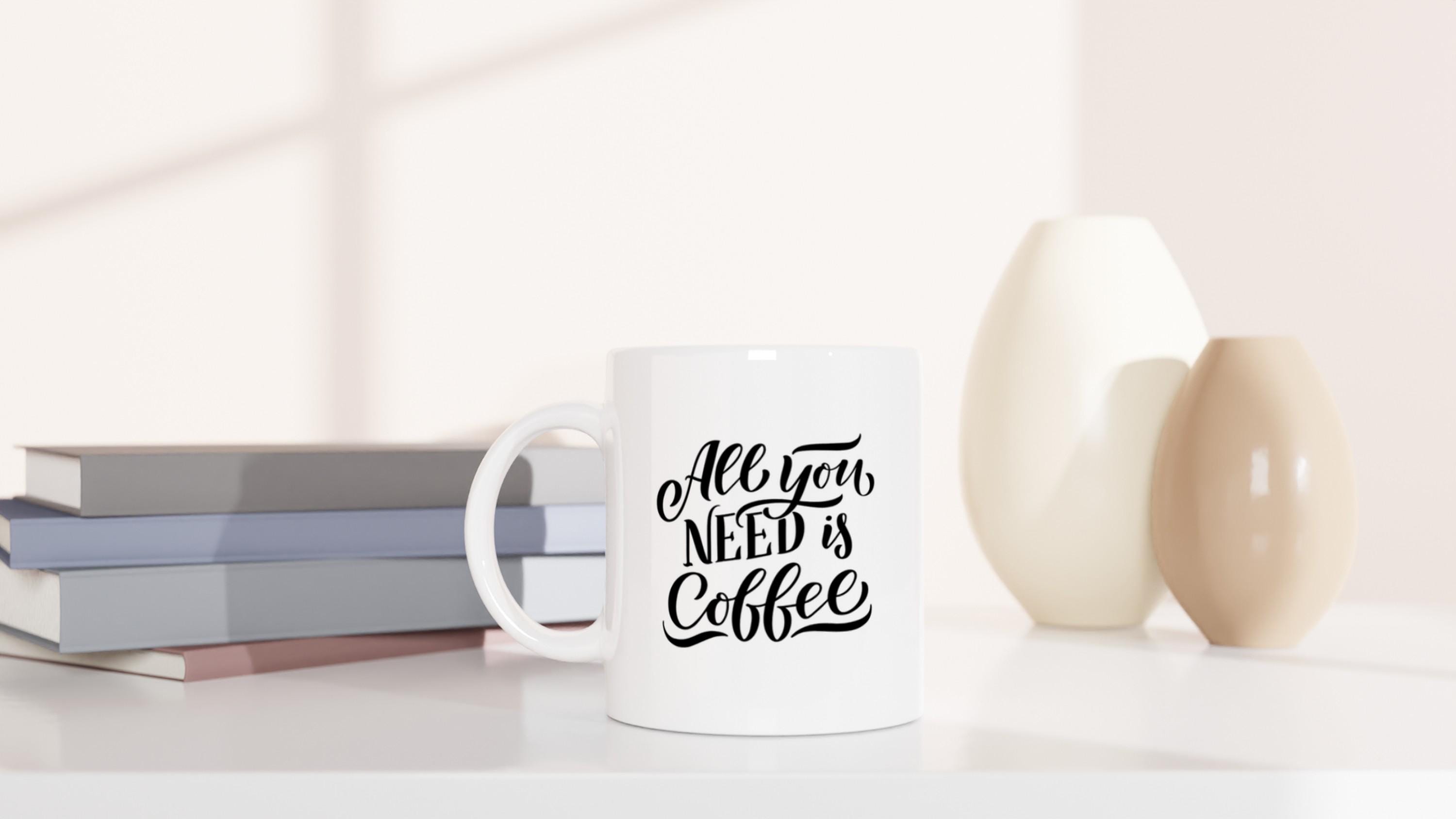 All You Need is Coffee Mug - Funny Coffee Lover Gift - Motivational Ceramic Coffee  Mug - Stylish Quote Mug for Home or Office - Etsy