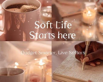 May include: Aesthetic image with a coffee mug, candles, and a journal. The text "Soft Life Starts here" and "Budget Smarter, Live Softer" are displayed. The scene evokes a sense of calm and planning.