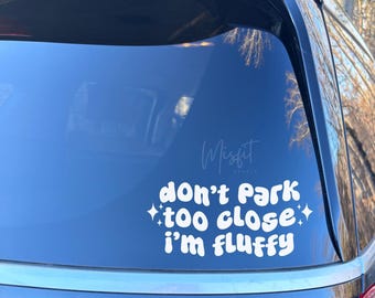 Funny 'Don't Park Too Close I'm Fluffy' Car Decal