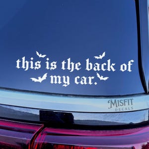 Funny Car Bumper Sticker: This is the Back of My Car - Handmade Vinyl Decal