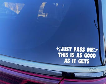 Funny Car Decal: "Just Pass Me" Bumper Sticker