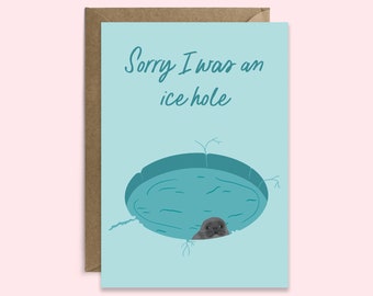 Funny Sorry Card | Sorry I Was An Ice Hole Card | Funny Apology Card | Funny Seal Card