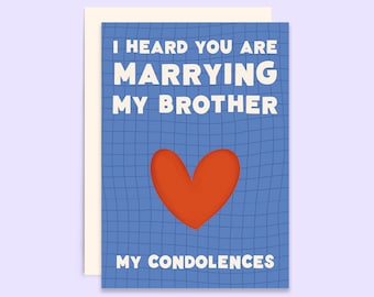 I Heard You're Marrying My Brother - My Condolences | Funny Engagement Card