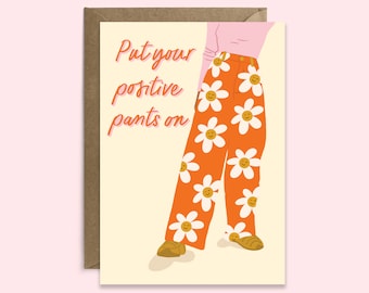 Put Your Positive Pants On | Positivity Card | Just Because | Thinking of You | You Can Do This | Get Well Soon | Keep Going