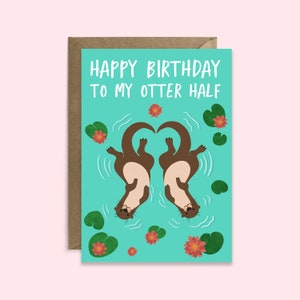 Cute Birthday Card | Happy Birthday to My Otter Half | Funny Otter Birthday Card for Husband, Wife, Boyfriend, Girlfriend