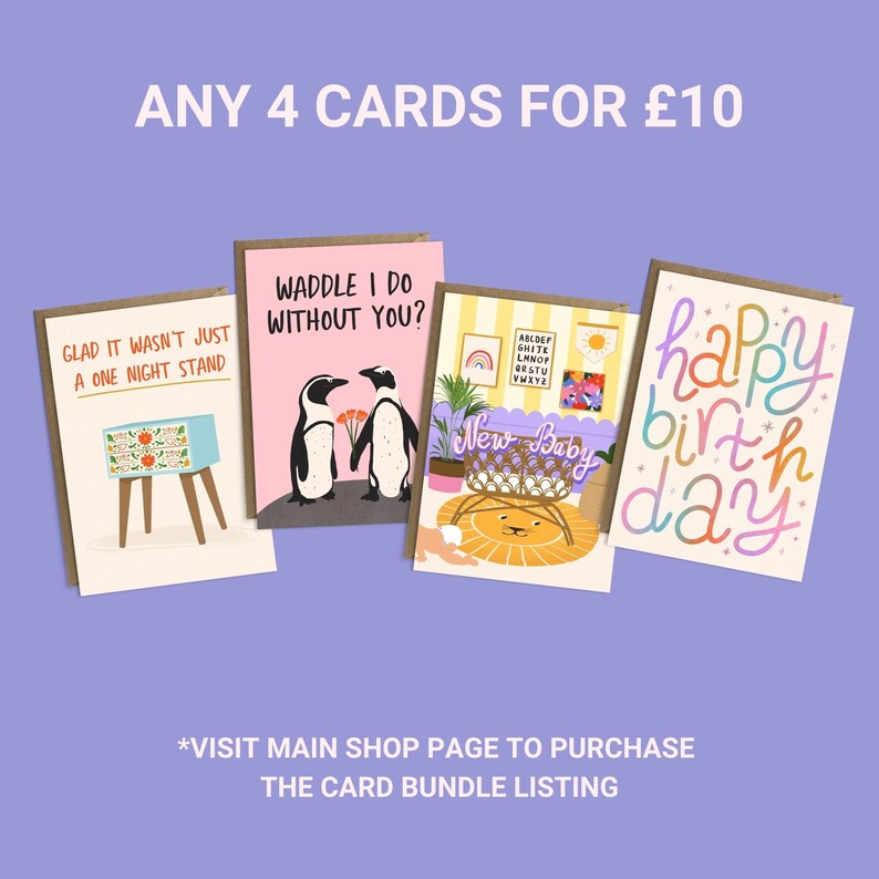 May include: Four greeting cards with different designs. The first card has a blue and white nightstand with the text "Glad it wasn't just a one night stand". The second card has two penguins with the text "Waddle I do without you?". The third card has a lion in a wicker basket with the text "New Baby". The fourth card has the text "Happy birthday" in rainbow colors.