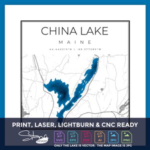 May include: A minimalist map print of China Lake in Maine, with the lake's outline in shades of blue against a white background. The text "CHINA LAKE MAINE" is displayed at the top, with coordinates below. The image includes the text "PRINT, LASER, LIGHTBURN & CNC READY".