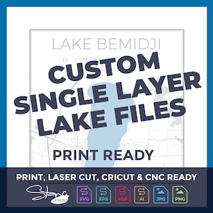 May include: A digital illustration of Lake Bemidji, Minnesota. The lake is outlined in blue and the surrounding area is in gray. The text "CUSTOM SINGLE LAYER LAKE FILES" is in bold, black text. The text "PRINT READY" is in black text. The text "PRINT, LASER CUT, CRICUT & CNC READY" is in black text. The text "S DESIGNS SVG EPS PDF AI JPG PNG" is in black text.
