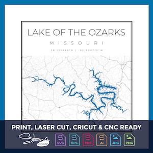 May include: A black and white map print of Lake of the Ozarks, Missouri, with the lake in blue. The text "LAKE OF THE OZARKS MISSOURI" is at the top, with coordinates below. The bottom of the print reads "PRINT, LASER CUT, CRICUT & CNC READY".