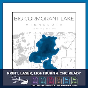 May include: A minimalist map print of Big Cormorant Lake in Minnesota, featuring a detailed blue and white topographic design. The print includes the lake's name, state, and coordinates. The bottom of the print includes the text "PRINT, LASER, LIGHTBURN & CNC READY".