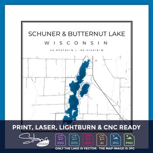May include: A black and white map of Schuner & Butternut Lake in Wisconsin. The lake is highlighted in blue. The coordinates are 45.970734°N, 90.514018°W. The text "PRINT, LASER, LIGHTBURN & CNC READY" is at the bottom of the map. The text "Stan Designs" is at the bottom left of the map. The text "SVG EPS PDF AI JPG PNG" is at the bottom right of the map. The text "ONLY THE LAKE IS VECTOR. THE MAP IMAGE IS JPG" is at the bottom of the map.