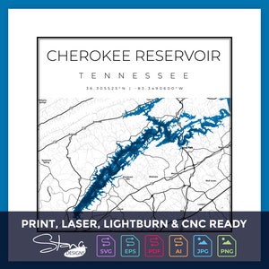 May include: A black and white map print of the Cherokee Reservoir in Tennessee. The map shows the reservoir in blue, with the text "CHEROKEE RESERVOIR TENNESSEE" at the top. Coordinates are also included. The bottom of the print reads "PRINT, LASER, LIGHTBURN & CNC READY".