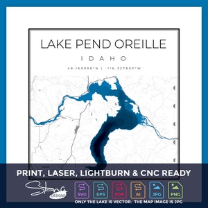 May include: A map print of Lake Pend Oreille, Idaho, in shades of blue and white. The lake's outline is detailed, with coordinates and the lake's name at the top. The print is labeled "PRINT, LASER, LIGHTBURN & CNC READY" with various file type icons.