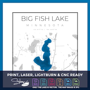 May include: A black and white map of Big Fish Lake in Minnesota with the lake highlighted in blue. The coordinates for the lake are 45.517°N 94.463°W. The text "PRINT, LASER, LIGHTBURN & CNC READY" is below the map. The text "SVG EPS PDF AI JPG PNG" is below the text "PRINT, LASER, LIGHTBURN & CNC READY". The text "ONLY THE LAKE IS VECTOR. THE MAP IMAGE IS JPG" is below the text "SVG EPS PDF AI JPG PNG".