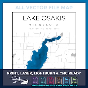 May include: A detailed vector map of Lake Osakis, Minnesota, with the lake in blue and surrounding roads in white. The text "LAKE OSAKIS MINNESOTA" is at the top, with coordinates below. The image includes the text "ALL VECTOR FILE MAP" and "PRINT, LASER, LIGHTBURN & CNC READY".