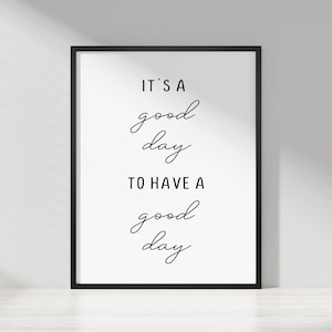 It&#39;s A Good Day To Have A Good Day Print - DIGITAL Download, Wall Art, Inspirational Quote, Motivational, Typography